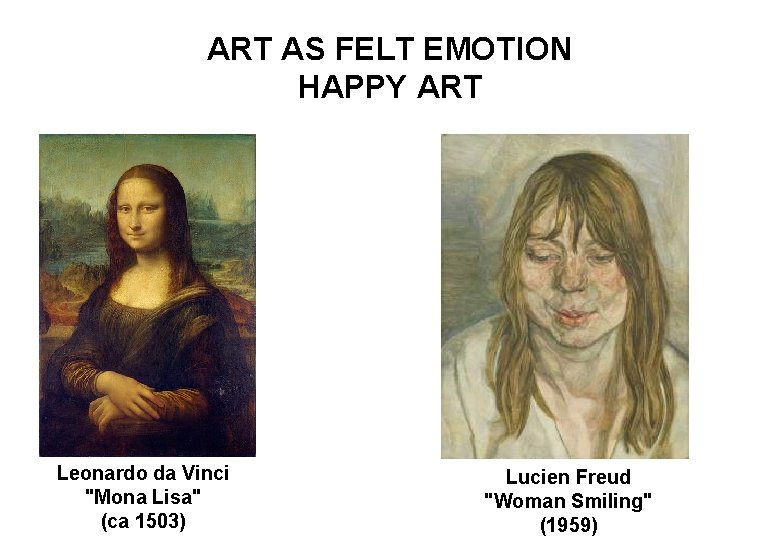 ART AS FELT EMOTION HAPPY ART Leonardo da Vinci "Mona Lisa" (ca 1503) Lucien