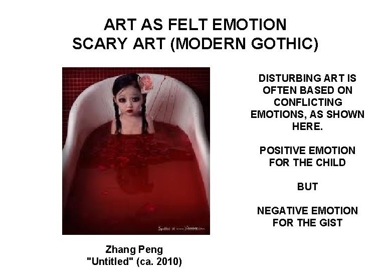 ART AS FELT EMOTION SCARY ART (MODERN GOTHIC) DISTURBING ART IS OFTEN BASED ON