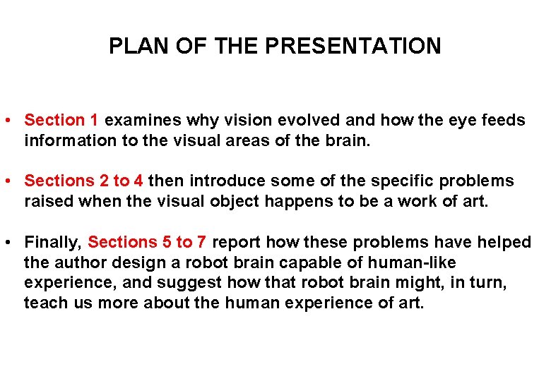 PLAN OF THE PRESENTATION • Section 1 examines why vision evolved and how the