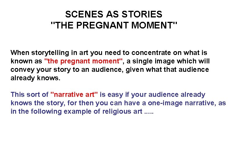SCENES AS STORIES "THE PREGNANT MOMENT" When storytelling in art you need to concentrate