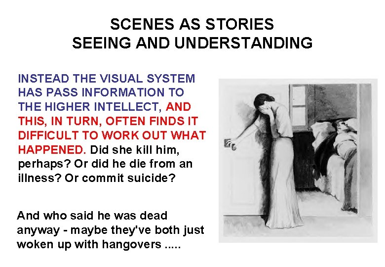 SCENES AS STORIES SEEING AND UNDERSTANDING INSTEAD THE VISUAL SYSTEM HAS PASS INFORMATION TO