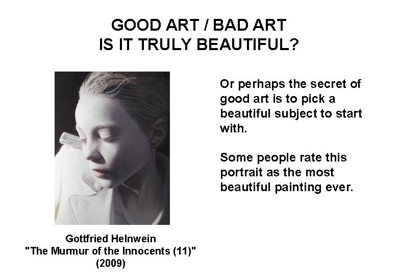 GOOD ART / BAD ART IS IT TRULY BEAUTIFUL? Or perhaps the secret of