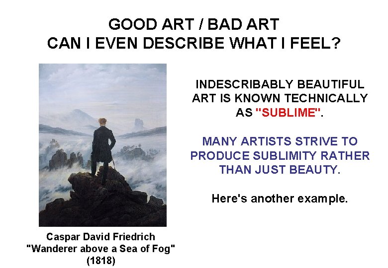 GOOD ART / BAD ART CAN I EVEN DESCRIBE WHAT I FEEL? INDESCRIBABLY BEAUTIFUL