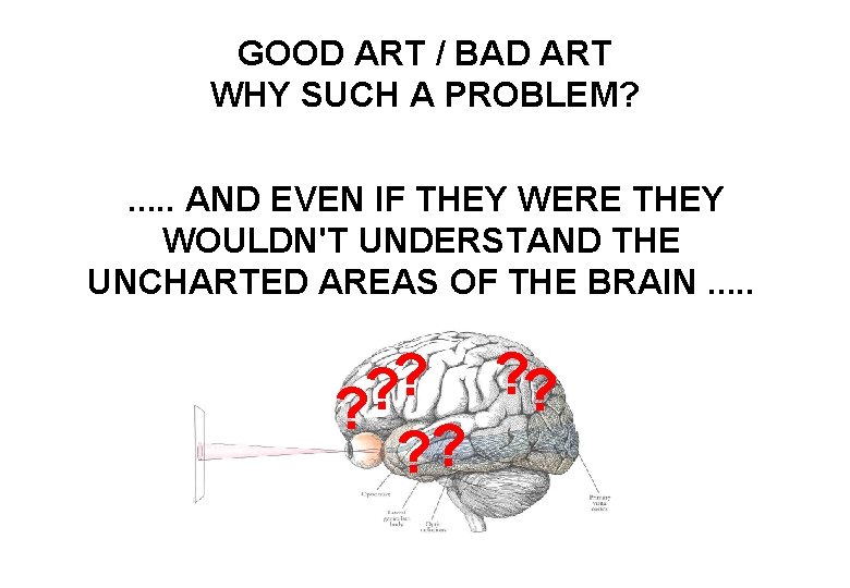 GOOD ART / BAD ART WHY SUCH A PROBLEM? . . . AND EVEN
