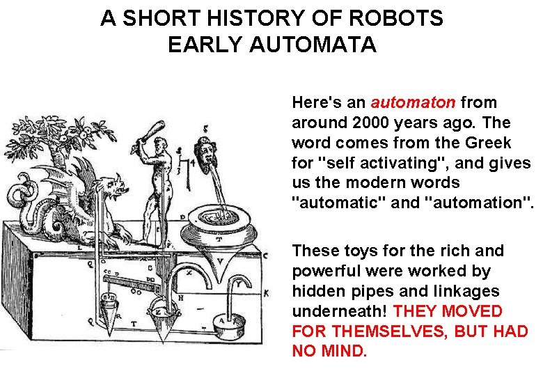 A SHORT HISTORY OF ROBOTS EARLY AUTOMATA Here's an automaton from around 2000 years