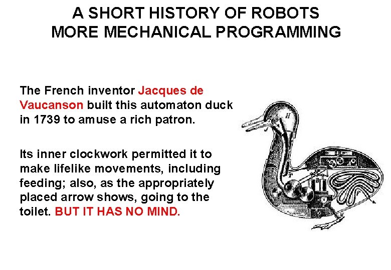 A SHORT HISTORY OF ROBOTS MORE MECHANICAL PROGRAMMING The French inventor Jacques de Vaucanson