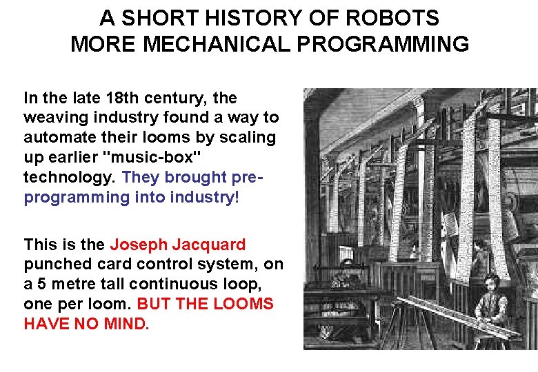 A SHORT HISTORY OF ROBOTS MORE MECHANICAL PROGRAMMING In the late 18 th century,