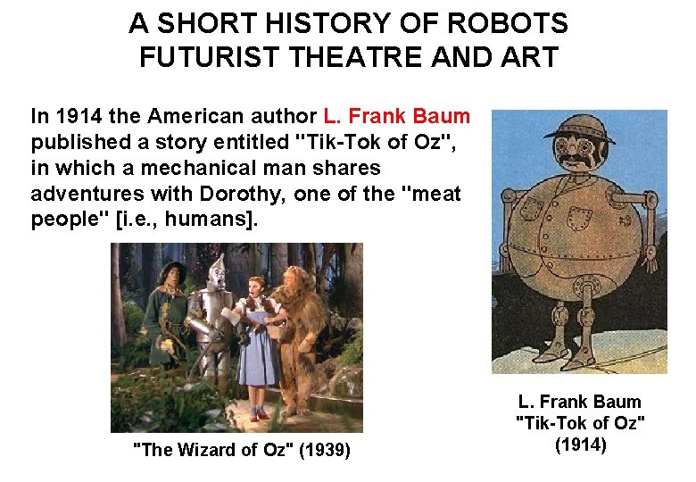 A SHORT HISTORY OF ROBOTS FUTURIST THEATRE AND ART In 1914 the American author