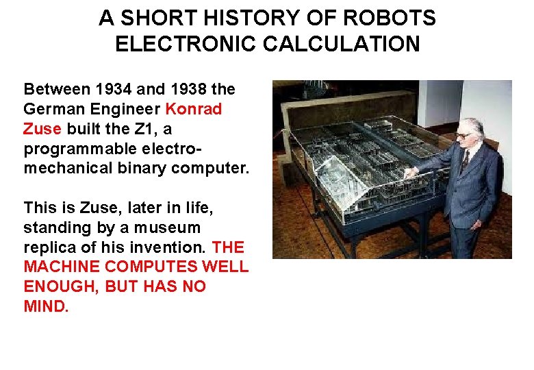 A SHORT HISTORY OF ROBOTS ELECTRONIC CALCULATION Between 1934 and 1938 the German Engineer