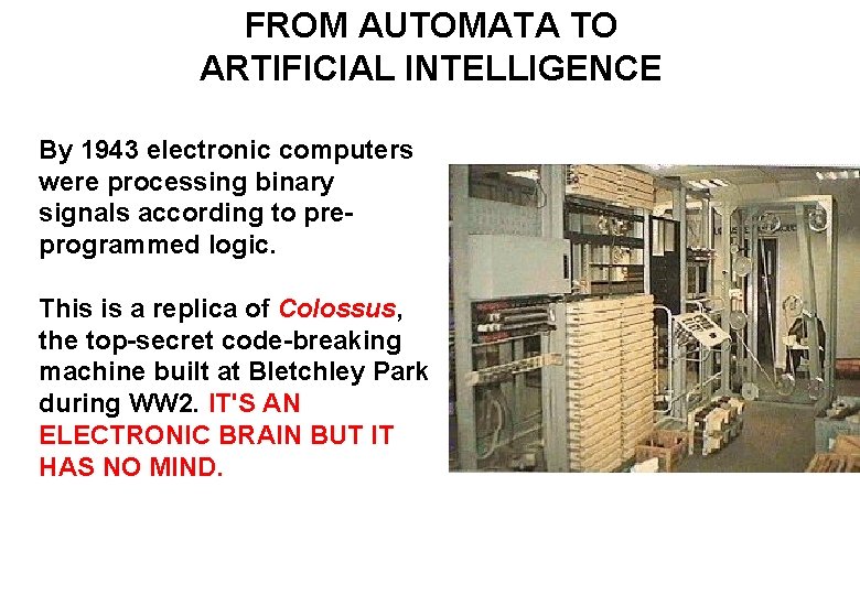 FROM AUTOMATA TO ARTIFICIAL INTELLIGENCE By 1943 electronic computers were processing binary signals according