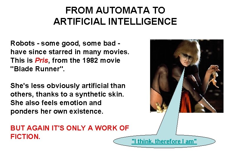 FROM AUTOMATA TO ARTIFICIAL INTELLIGENCE Robots - some good, some bad have since starred