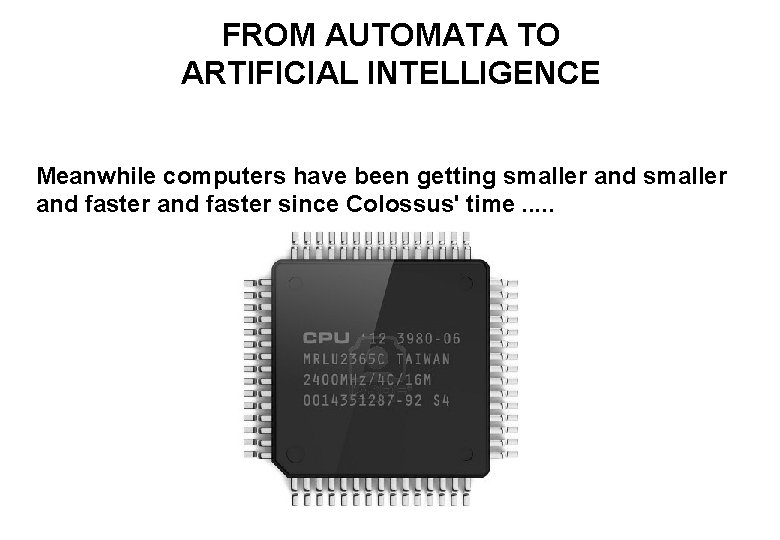 FROM AUTOMATA TO ARTIFICIAL INTELLIGENCE Meanwhile computers have been getting smaller and faster since