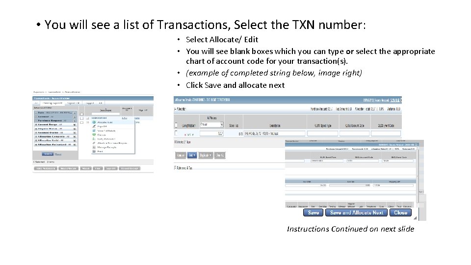  • You will see a list of Transactions, Select the TXN number: •