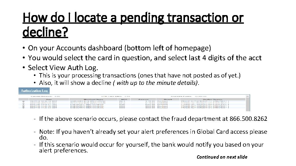 How do I locate a pending transaction or decline? • On your Accounts dashboard