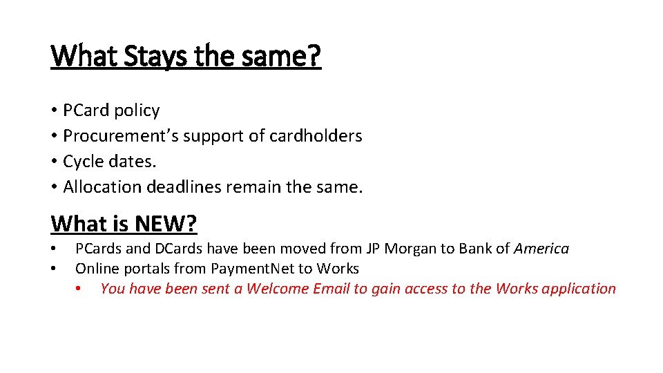 What Stays the same? • PCard policy • Procurement’s support of cardholders • Cycle