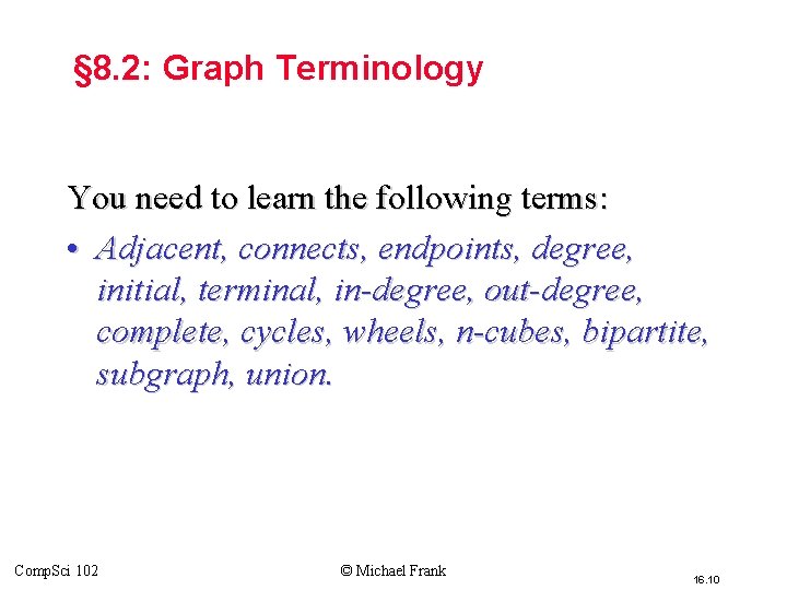 § 8. 2: Graph Terminology You need to learn the following terms: • Adjacent, § 8. 2: Graph Terminology You need to learn the following terms: • Adjacent,