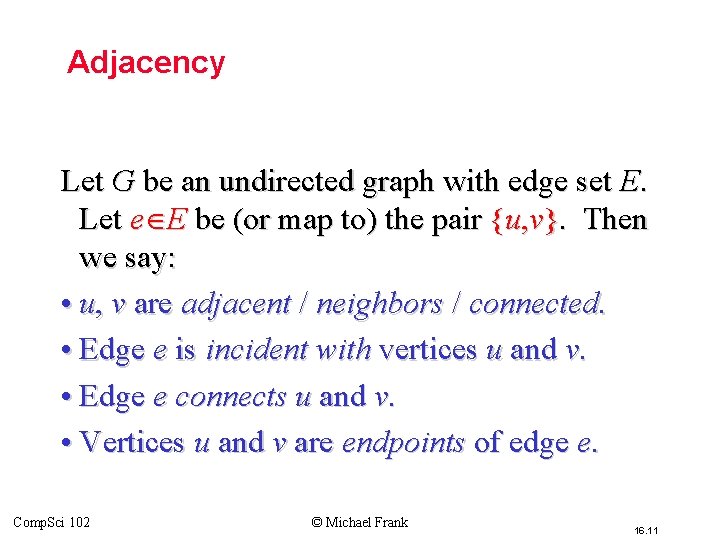 Adjacency Let G be an undirected graph with edge set E. Let e E Adjacency Let G be an undirected graph with edge set E. Let e E