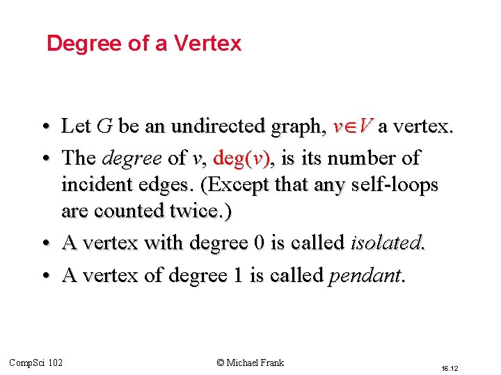 Degree of a Vertex • Let G be an undirected graph, v V a Degree of a Vertex • Let G be an undirected graph, v V a