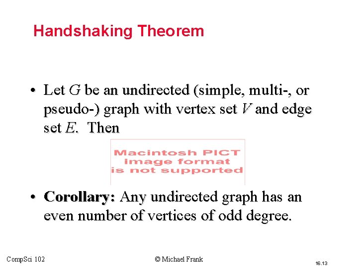 Handshaking Theorem • Let G be an undirected (simple, multi-, or pseudo-) graph with Handshaking Theorem • Let G be an undirected (simple, multi-, or pseudo-) graph with