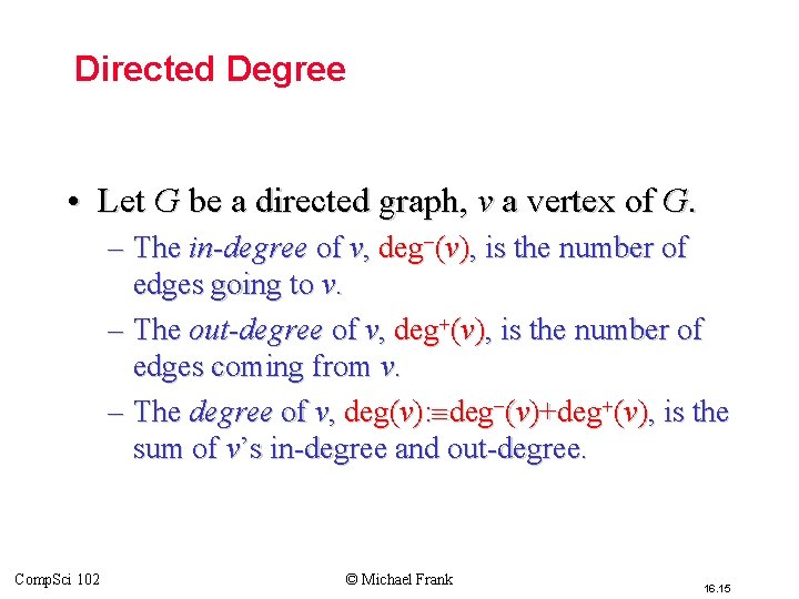 Directed Degree • Let G be a directed graph, v a vertex of G. Directed Degree • Let G be a directed graph, v a vertex of G.