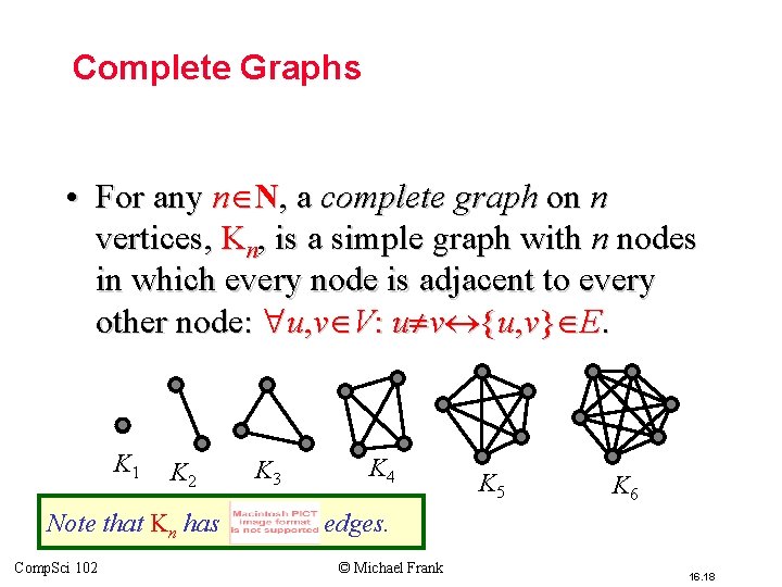Complete Graphs • For any n N, a complete graph on n vertices, Kn, Complete Graphs • For any n N, a complete graph on n vertices, Kn,