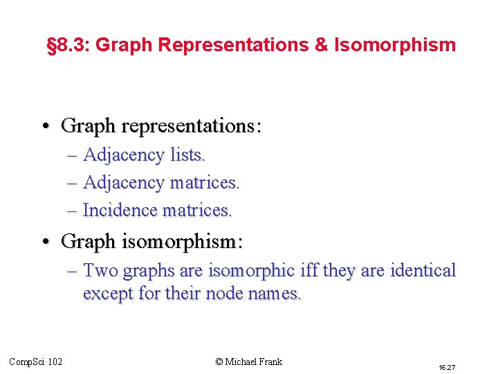 § 8. 3: Graph Representations & Isomorphism • Graph representations: – Adjacency lists. – § 8. 3: Graph Representations & Isomorphism • Graph representations: – Adjacency lists. –