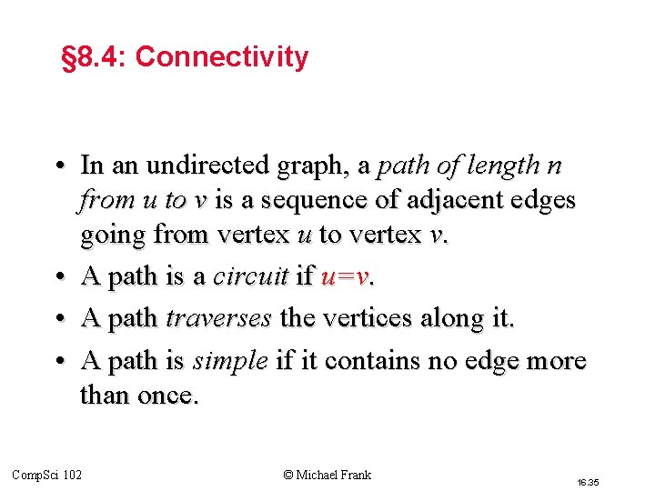 § 8. 4: Connectivity • In an undirected graph, a path of length n § 8. 4: Connectivity • In an undirected graph, a path of length n