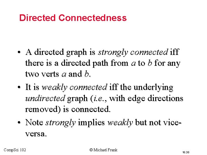 Directed Connectedness • A directed graph is strongly connected iff there is a directed Directed Connectedness • A directed graph is strongly connected iff there is a directed