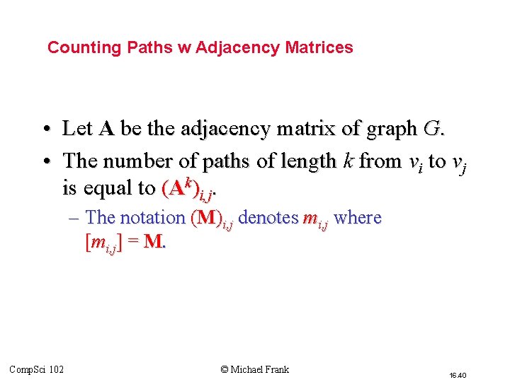 Counting Paths w Adjacency Matrices • Let A be the adjacency matrix of graph Counting Paths w Adjacency Matrices • Let A be the adjacency matrix of graph
