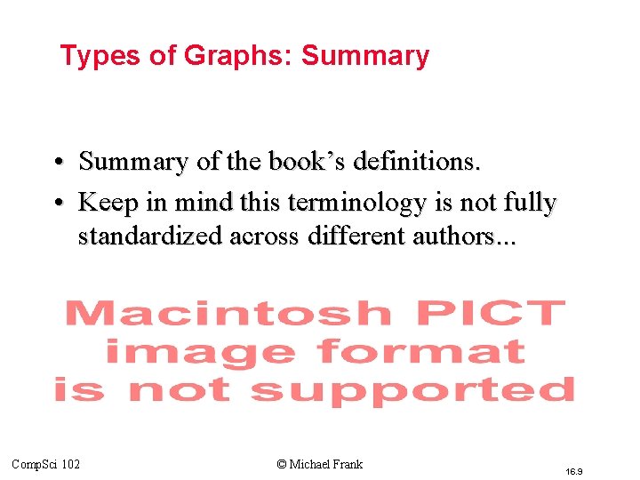 Types of Graphs: Summary • Summary of the book’s definitions. • Keep in mind Types of Graphs: Summary • Summary of the book’s definitions. • Keep in mind