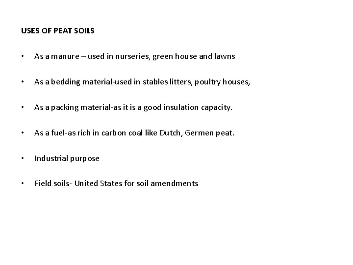 USES OF PEAT SOILS • As a manure – used in nurseries, green house