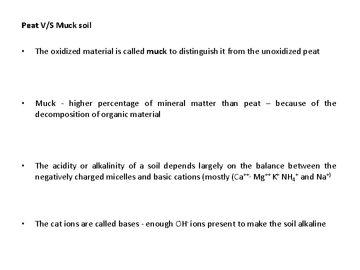 Peat V/S Muck soil • The oxidized material is called muck to distinguish it
