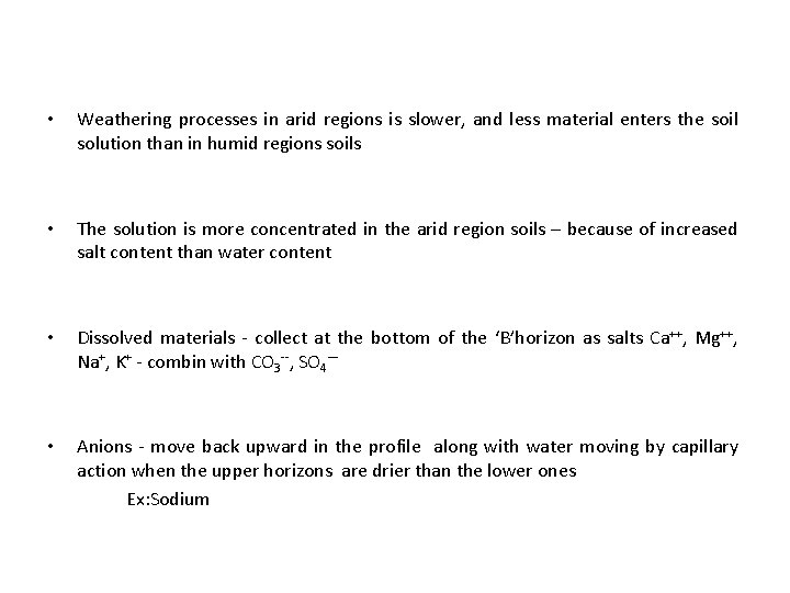  • Weathering processes in arid regions is slower, and less material enters the
