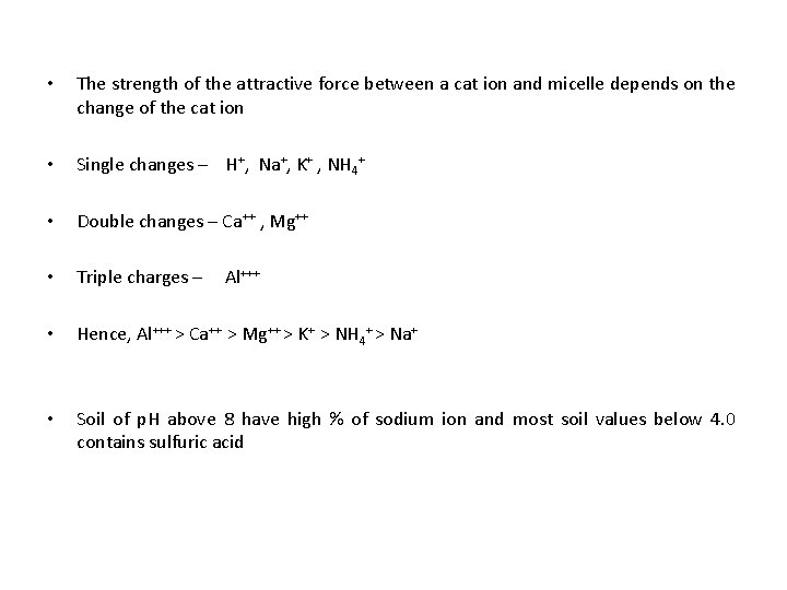  • The strength of the attractive force between a cat ion and micelle