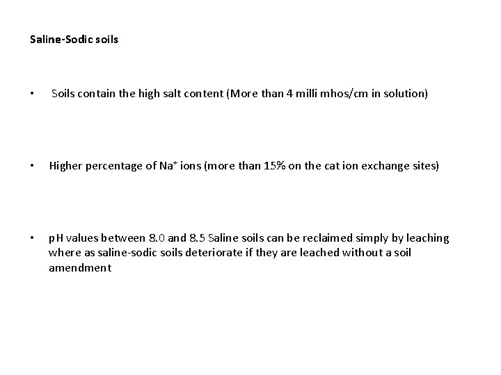 Saline-Sodic soils • Soils contain the high salt content (More than 4 milli mhos/cm