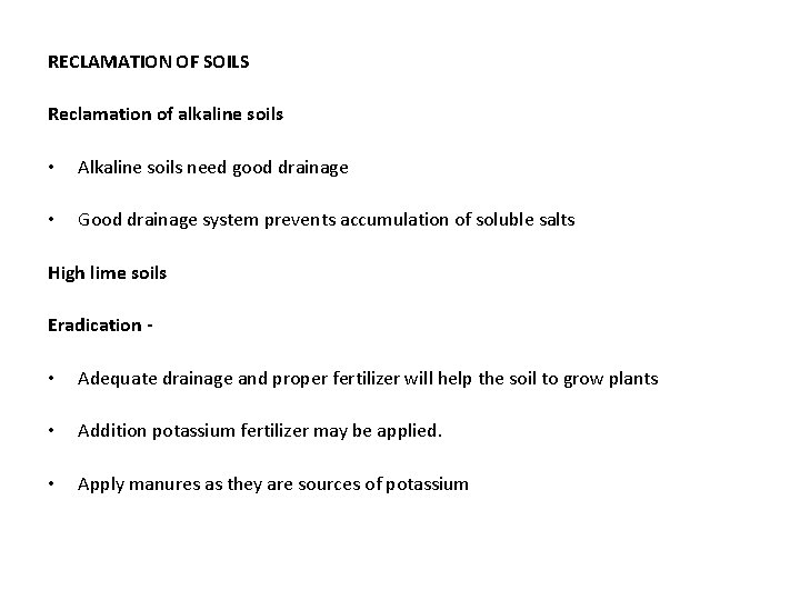 RECLAMATION OF SOILS Reclamation of alkaline soils • Alkaline soils need good drainage •