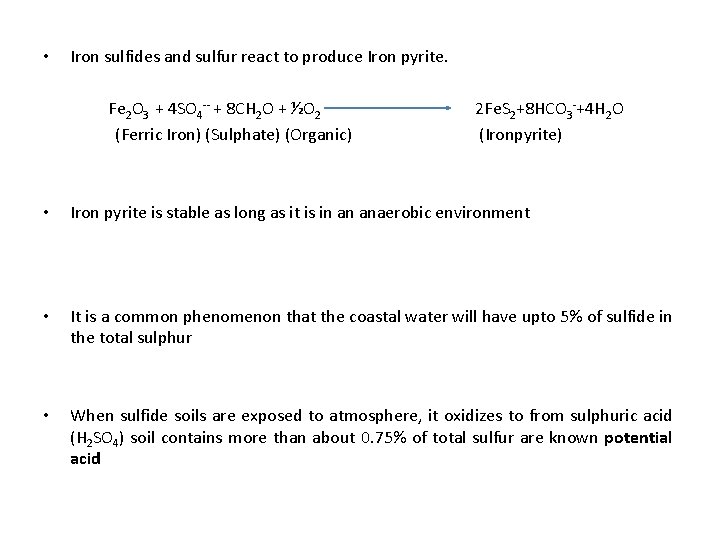  • Iron sulfides and sulfur react to produce Iron pyrite. Fe 2 O