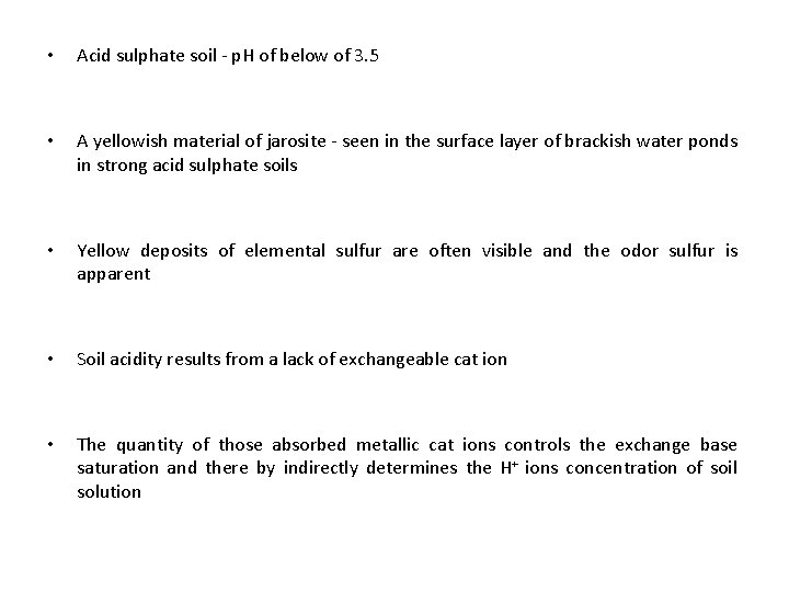  • Acid sulphate soil - p. H of below of 3. 5 •