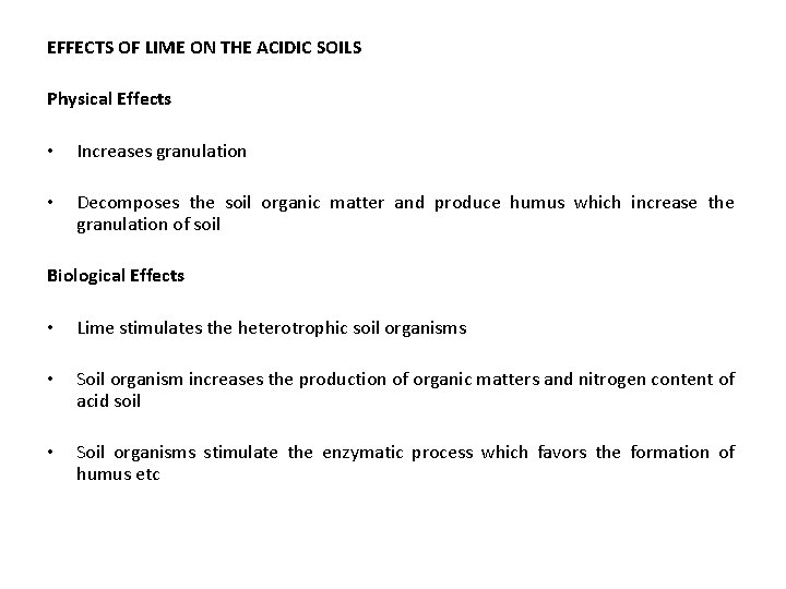 EFFECTS OF LIME ON THE ACIDIC SOILS Physical Effects • Increases granulation • Decomposes