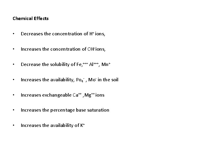 Chemical Effects • Decreases the concentration of H+ ions, • Increases the concentration of