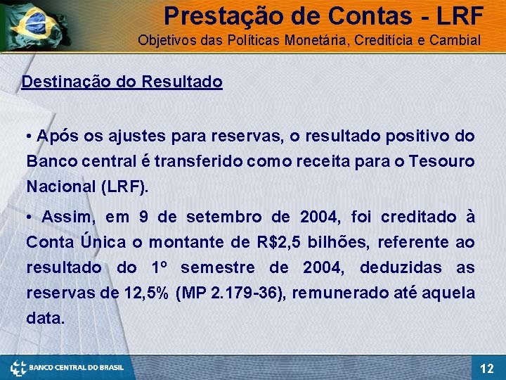 Prestação de Contas - LRF Objetivos das Políticas Monetária, Creditícia e Cambial Destinação do