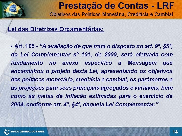 Prestação de Contas - LRF Objetivos das Políticas Monetária, Creditícia e Cambial Lei das