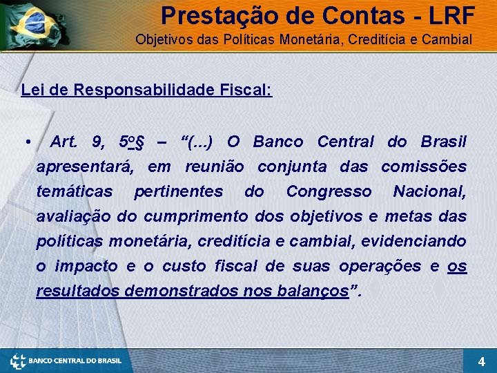 Prestação de Contas - LRF Objetivos das Políticas Monetária, Creditícia e Cambial Lei de