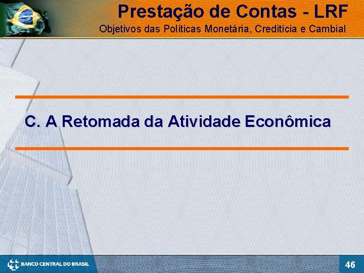 Prestação de Contas - LRF Objetivos das Políticas Monetária, Creditícia e Cambial C. A