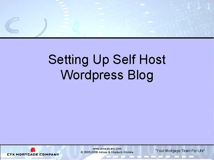 Setting Up Self Host Wordpress Blog www. aimeeloans. com © 2005 -2008 Aimee &