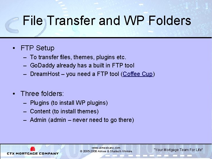 File Transfer and WP Folders • FTP Setup – To transfer files, themes, plugins