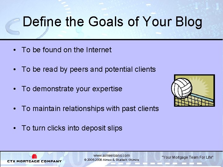 Define the Goals of Your Blog • To be found on the Internet •