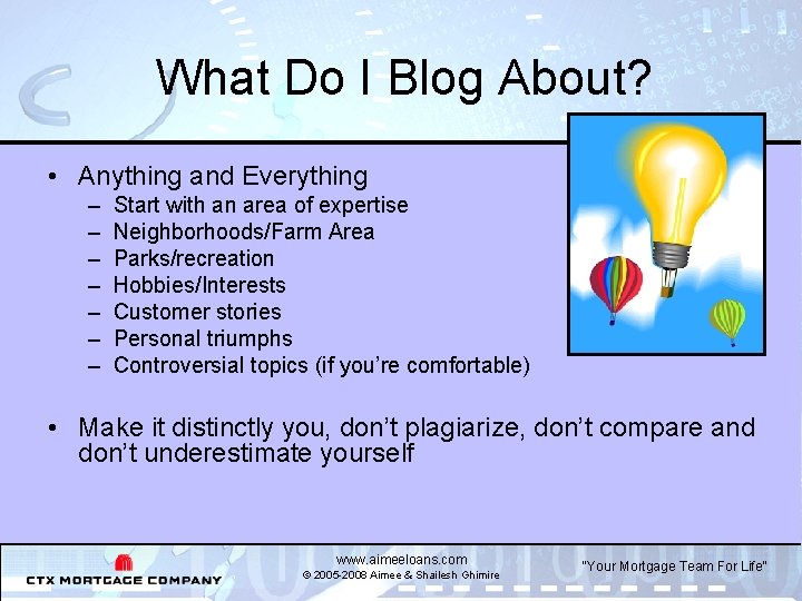 What Do I Blog About? • Anything and Everything – – – – Start