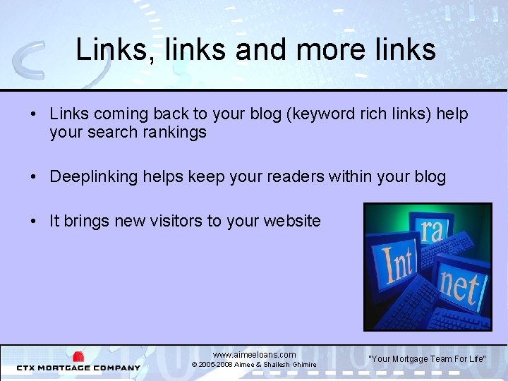 Links, links and more links • Links coming back to your blog (keyword rich