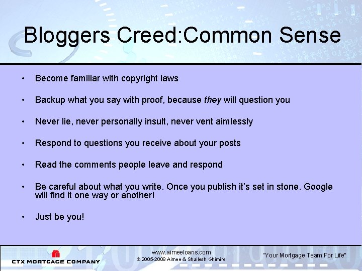 Bloggers Creed: Common Sense • Become familiar with copyright laws • Backup what you